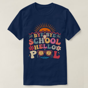 Groovy Retro Design Bye Bye School Hallo Pool Cool T-Shirt