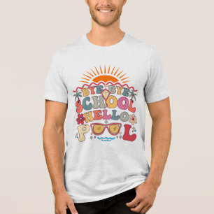 Groovy Retro Design Bye Bye School Hallo Pool Cool Tri-Blend Shirt