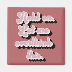 Groovy Retro Funny Ließ mir das überdenken Magnet