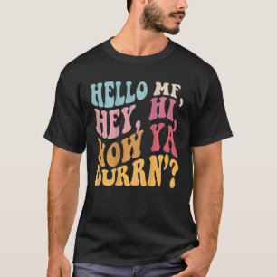Groovy Retro Hallo Mf Hey Hallo Wie Ya Durn on Bac T-Shirt