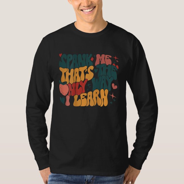 Groovy Retro Spank Me That s The Only Way I Learn  T-Shirt (Vorderseite)