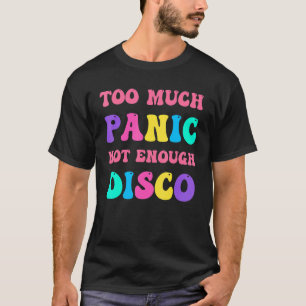 Groovy Retro zu viel Panik nicht genug Disco Anxie T-Shirt