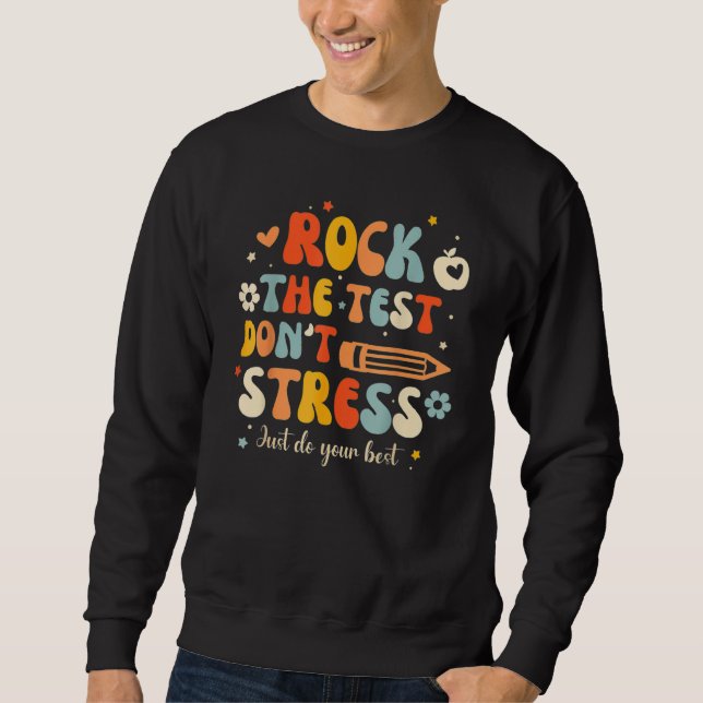 Groovy Rock The Test Don t Stress Just Do Your Bes Sweatshirt (Vorderseite)
