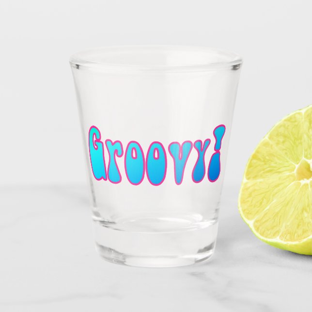 Groovy! Schnapsglas (Vorderseite)