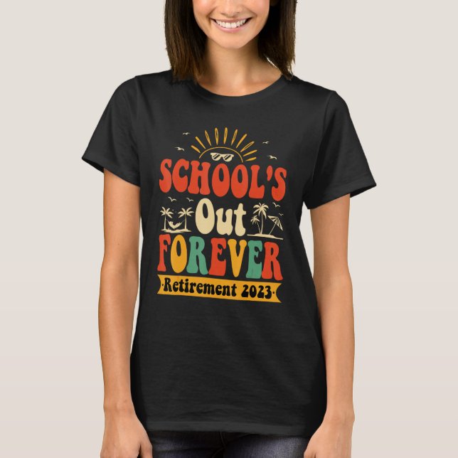 Groovy School s Out Forever Retired Teacher Retire T-Shirt (Vorderseite)