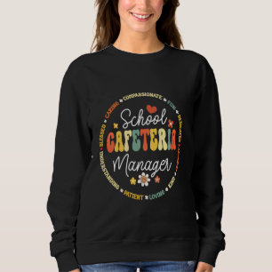 Groovy Schools Cafeteria Manager Support Team Arbe Sweatshirt