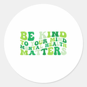 Groovy sei nett zu deinen Mind Mental Health Aware Runder Aufkleber