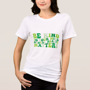 Groovy sei nett zu deinen Mind Mental Health Aware Tri-Blend Shirt