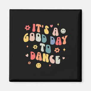 Groovy sein a good day to Dance Fun Dance Teacher  Magnet