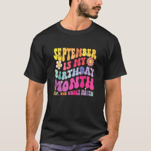 Groovy September ist mein Geburtstagsmonat Yep The T-Shirt