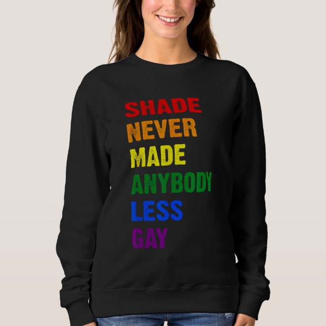 Groovy Shade Never Made Anybody Less Gay LGBTQ Pri Sweatshirt (Vorderseite)