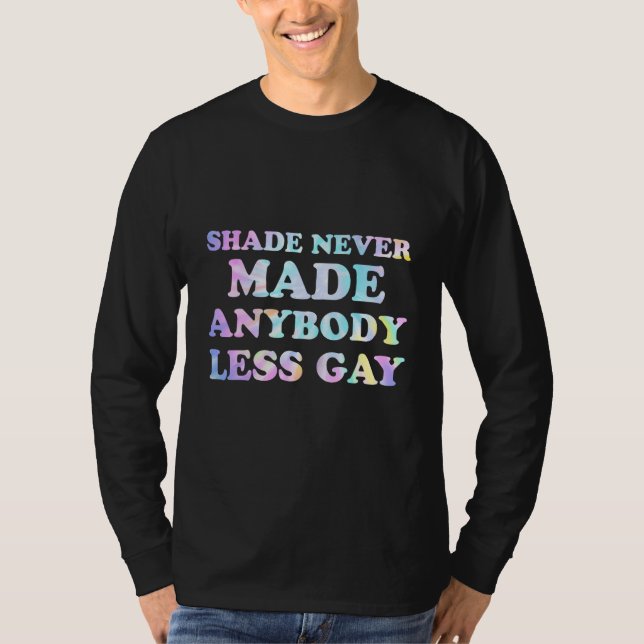 Groovy Shade Never Made Anybody Less Gay LGBTQ Pri T-Shirt (Vorderseite)