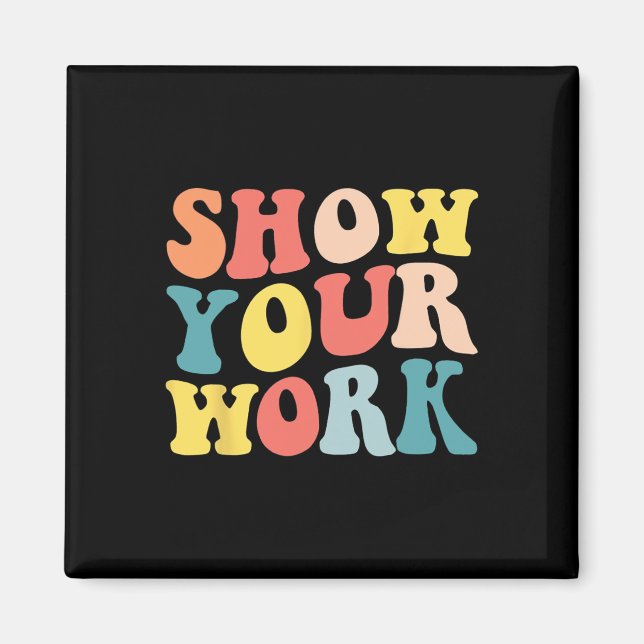 Groovy Show Your Work Fun Math Teacher Appreciatio Magnet (Vorne)