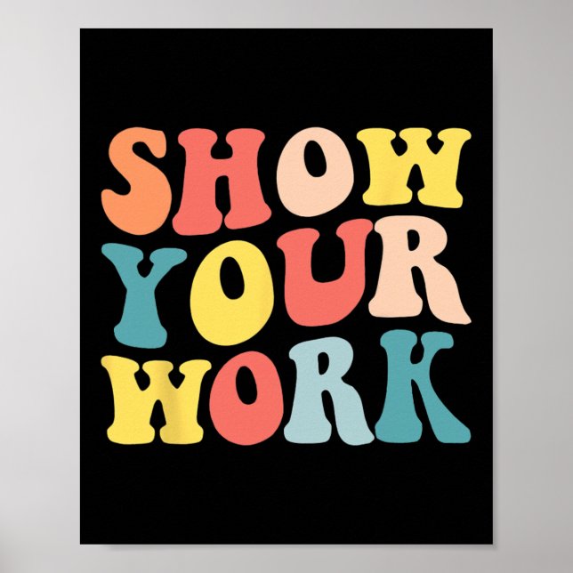 Groovy Show Your Work Fun Math Teacher Appreciatio Poster (Vorne)