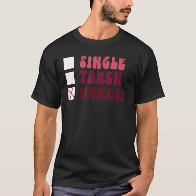 Groovy Single Hungerfestungen Valentinstag T-Shirt (Vorderseite)