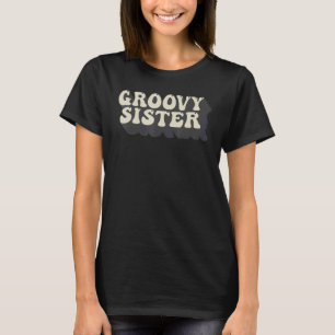 Groovy Sister 70er Ästhetische Nostalgie 1970er Ja T-Shirt