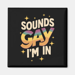 Groovy Sounds Gay I bin in LGBT Rainbow Pride Magnet