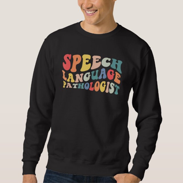 Groovy Speech Language Pathologist Slp Your Words  Sweatshirt (Vorderseite)