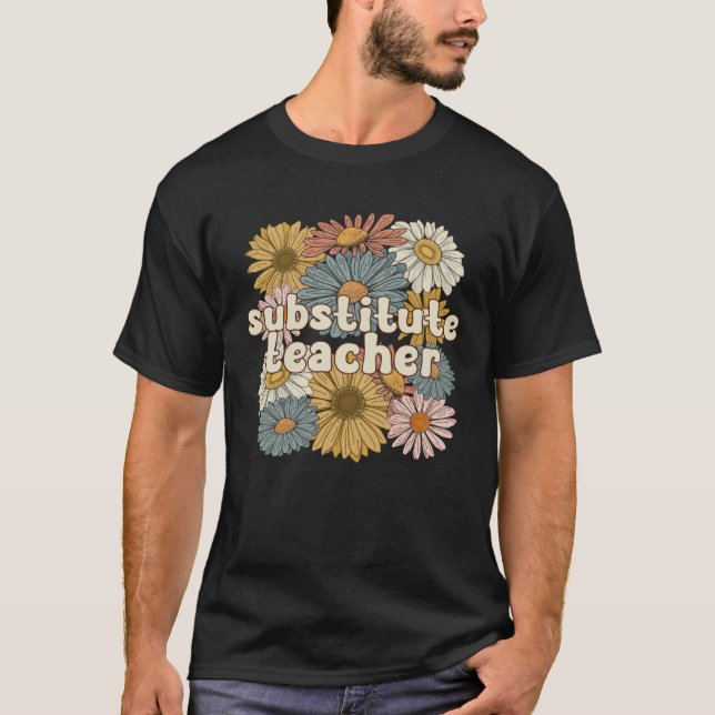 Groovy Substitute Teacher Flowers Sub Teacher T-Shirt (Vorderseite)