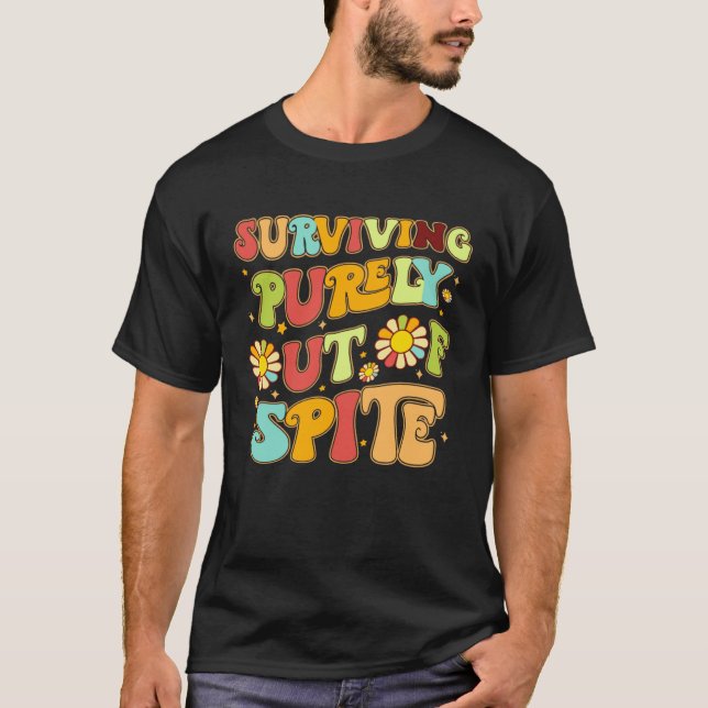 Groovy Surviving Purely Out Of Spite A Humorous  J T-Shirt (Vorderseite)
