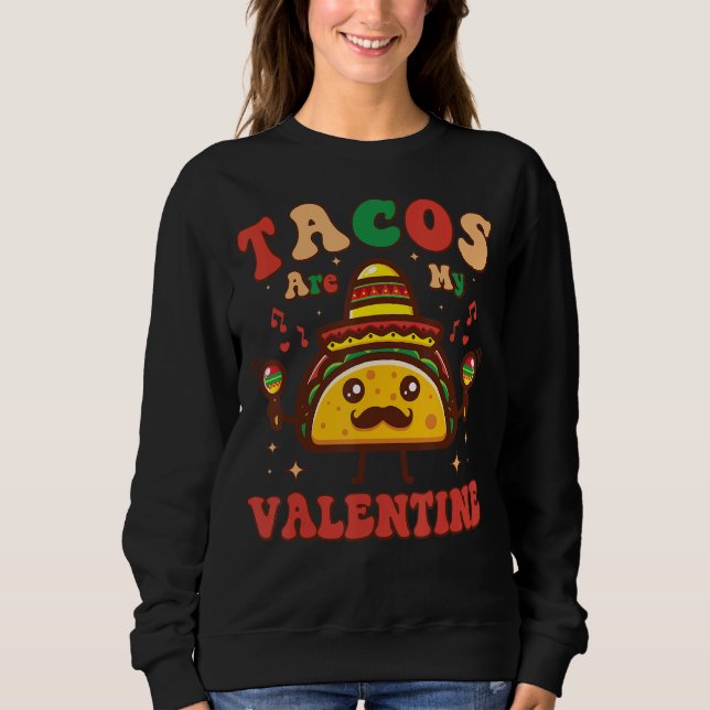 Groovy Tacos Are My Valentine Funny Valentines Day Sweatshirt (Vorderseite)