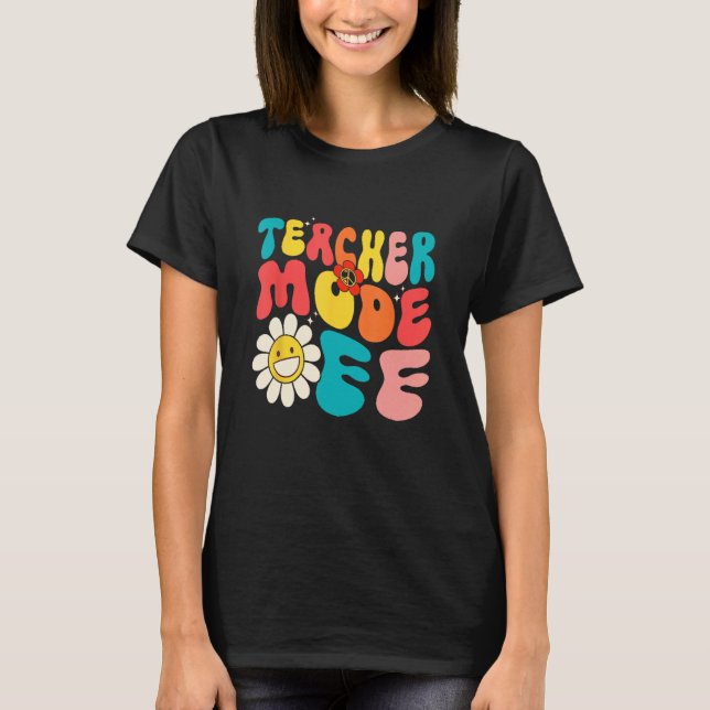 Groovy Teacher Mode Off, Bruh We Out Teachers, Sum T-Shirt (Vorderseite)