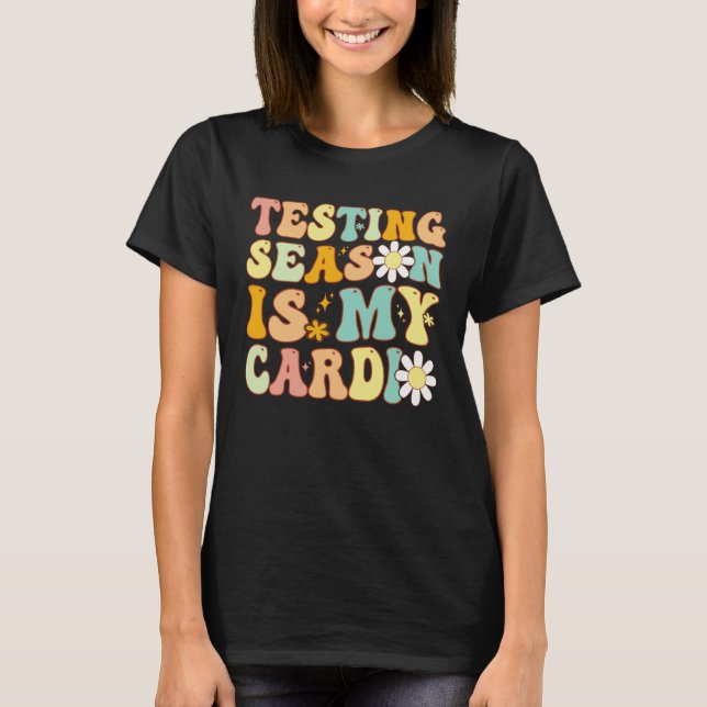 Groovy Testing Season Is My Cardio Students Test T T-Shirt (Vorderseite)