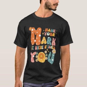 Groovy The Dot Tag Mach deinen Stempel Sieh wohin T-Shirt