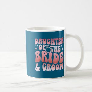 Groovy Tochter der Braut und Bräutigam Tochter Kaffeetasse