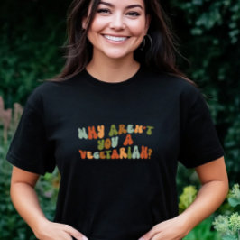 Groovy und Retro Warum bist du kein Vegetarier? T-Shirt