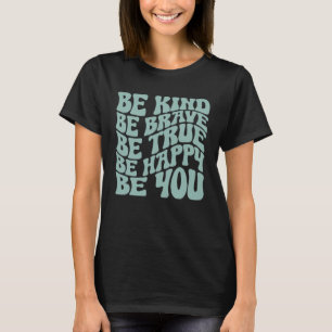 Groovy Vintag Sei mutig, sei wahr, sei glücklich B T-Shirt