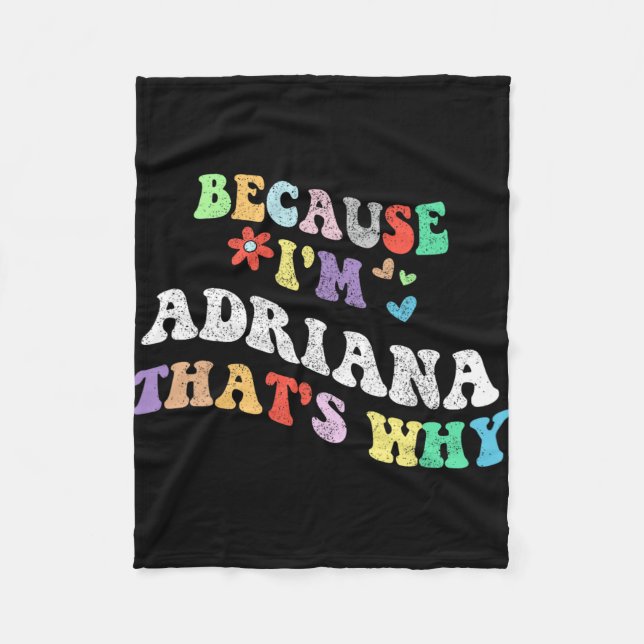 Groovy weil Im Adriana das warum Funny Custom N Fleecedecke (Vorderseite)