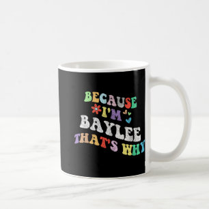 Groovy weil Im Baylee das warum lustig Custom Na Kaffeetasse