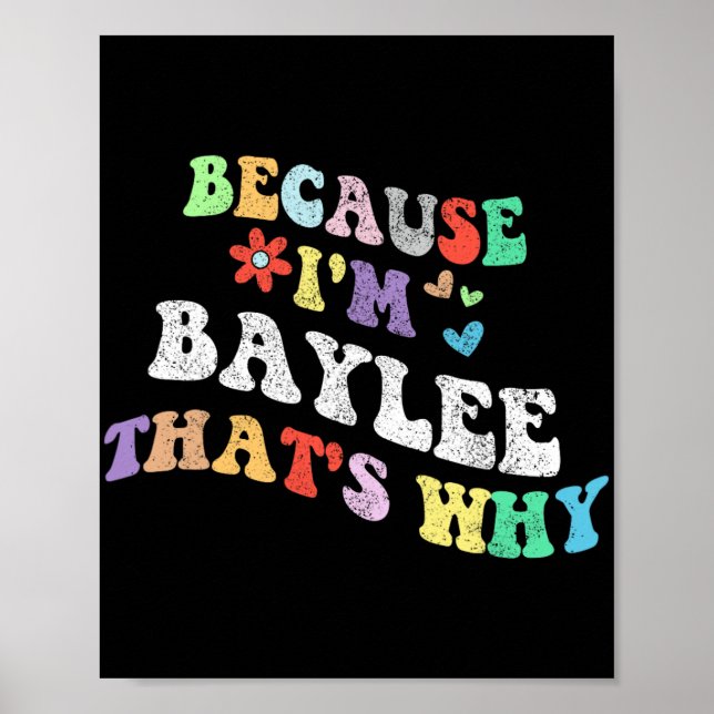 Groovy weil Im Baylee das warum lustig Custom Na Poster (Vorne)