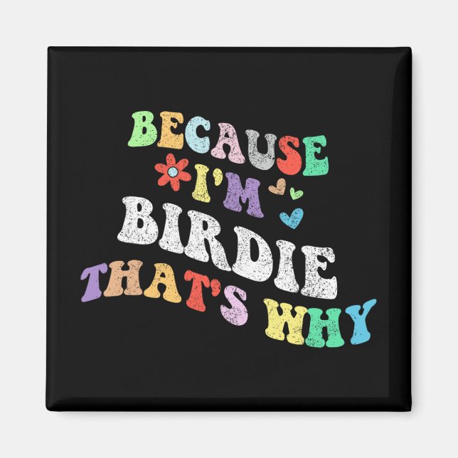 Groovy weil Im Birdie das warum Funny Custom Na Magnet (Vorne)