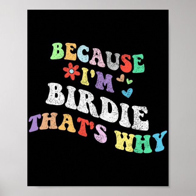 Groovy weil Im Birdie das warum Funny Custom Na Poster (Vorne)