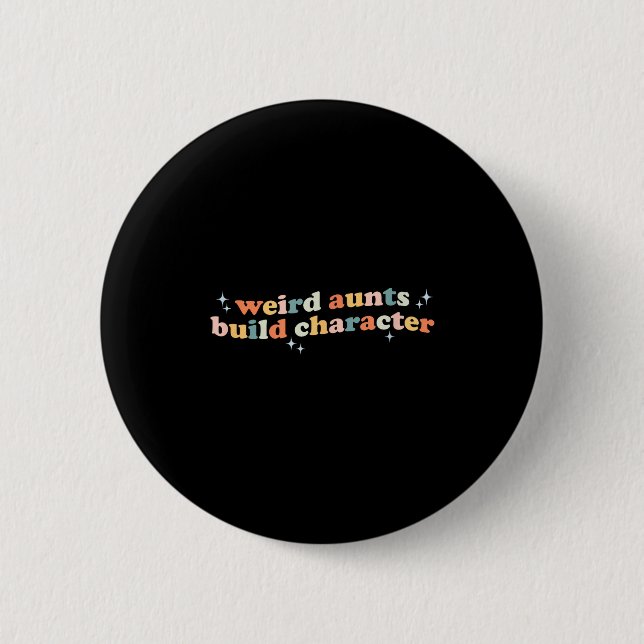 Groovy Weird Aunts Build Character Funny Aunt Sayi Button (Vorderseite)