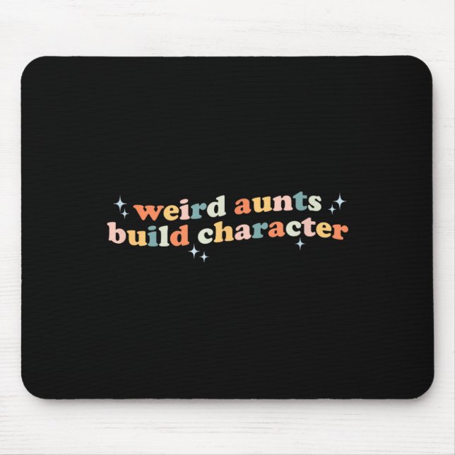 Groovy Weird Aunts Build Character Funny Aunt Sayi Mousepad (Vorne)