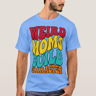 GROOVY WEIRD MAMAS BAUEN CHARACTER lustige Mutter T-Shirt
