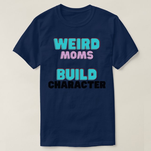 Groovy Weird Mamas Build Character11 T-Shirt (Design vorne)