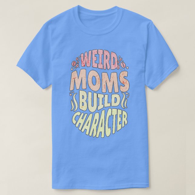 Groovy Weird Mamas Build-Zeichen 116 T-Shirt (Design vorne)