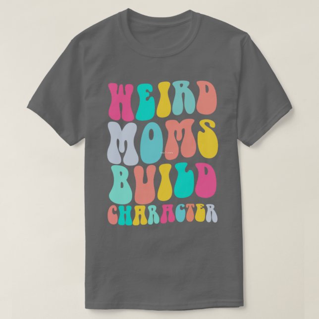Groovy Weird Mamas, Build-Zeichen 253 T-Shirt (Design vorne)