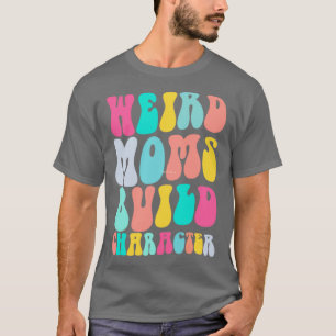 Groovy Weird Mamas, Build-Zeichen 253 T-Shirt