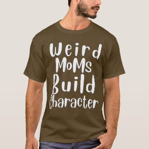 Groovy Weird Mamas, Build-Zeichen 257 T-Shirt