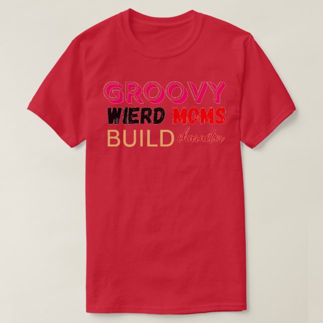 Groovy Weird-Mamas erstellen Zeichendesign 1 T-Shirt (Design vorne)