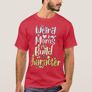 Groovy Weird Moms bauen Charakter 290 T-Shirt