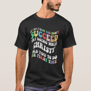 Groovy, wenn du beim ersten Mal nicht erfolgreich  T-Shirt