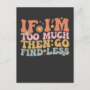 Groovy, wenn ich zu viel bin, dann gehen Sie zu fi Einladungspostkarte