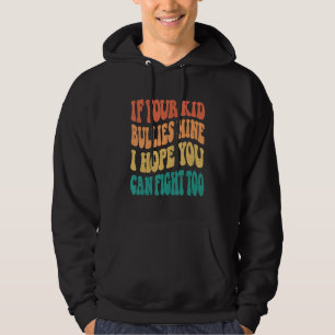 Groovy, wenn Ihr Kind Bullies meiner Hoffnung ich Hoodie