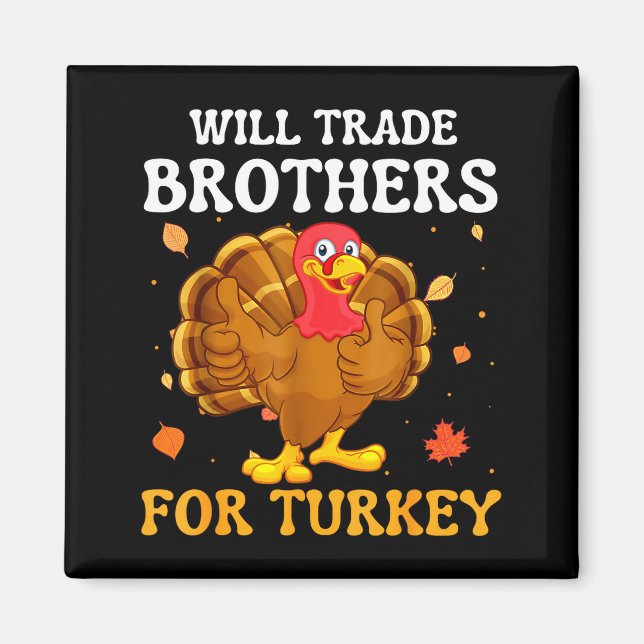 Groovy Will Trade Brothers For Turkey Funny Thanks Magnet (Vorne)